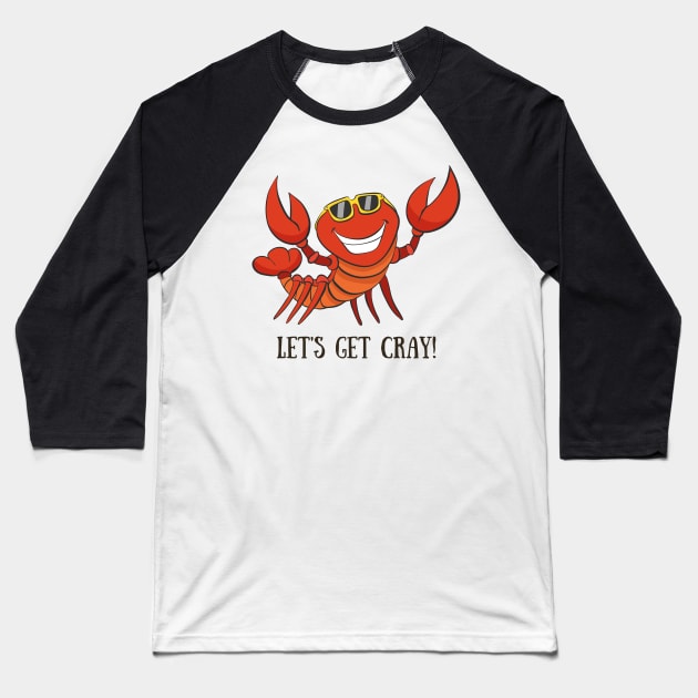 Let's Get Cray, Funny Crayfish Party Baseball T-Shirt by Dreamy Panda Designs